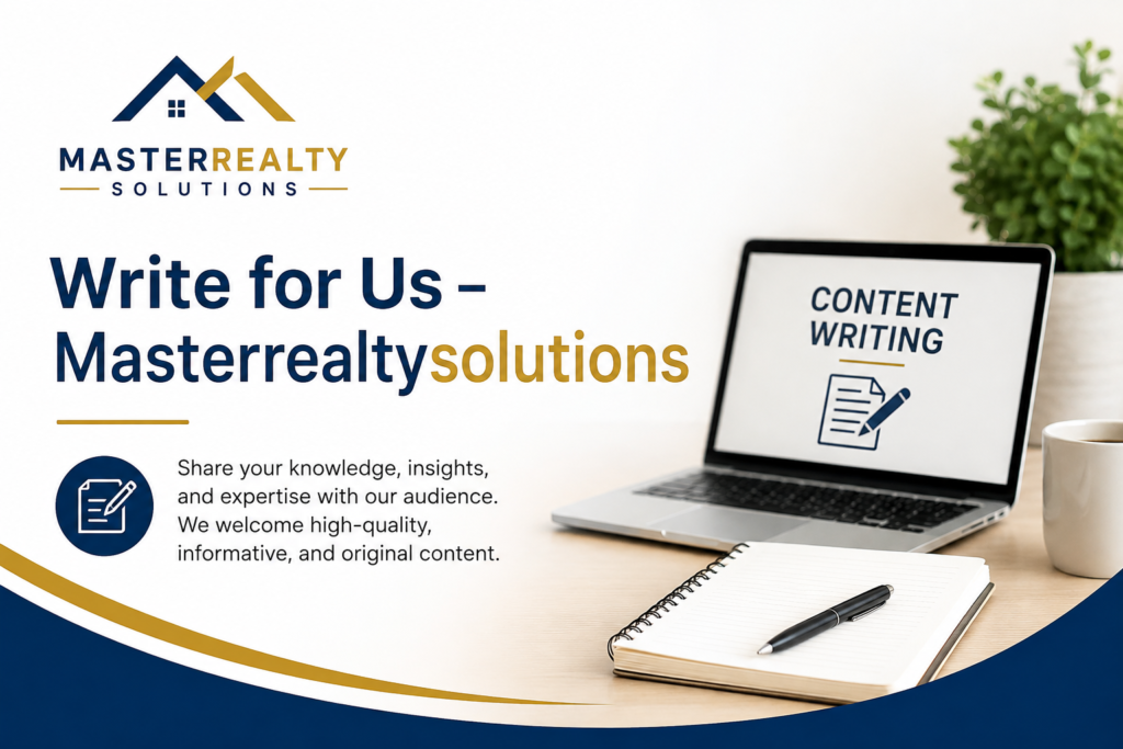 Write for Us – Masterrealtysolutions